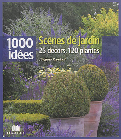 Scènes de jardin : 25 décors, 120 plantes