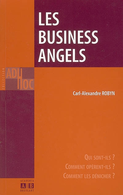 Les business angels : qui sont-ils ? Comment opèrent-ils ? Comment les dénicher ?