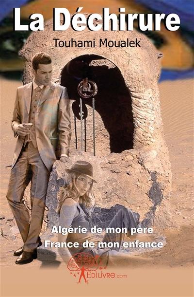 La déchirure : Algérie de...