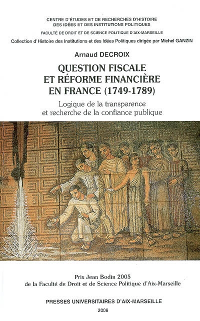 Question fiscale et réforme financière en France (1749-1789) : logique de la transparence et recherche de la confiance publique