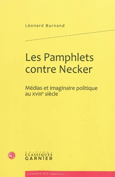 Les pamphlets contre Necker : médias et imaginaire politique au XVIIIe siècle