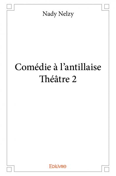 Comédie à l'antillaise : théâtre 2