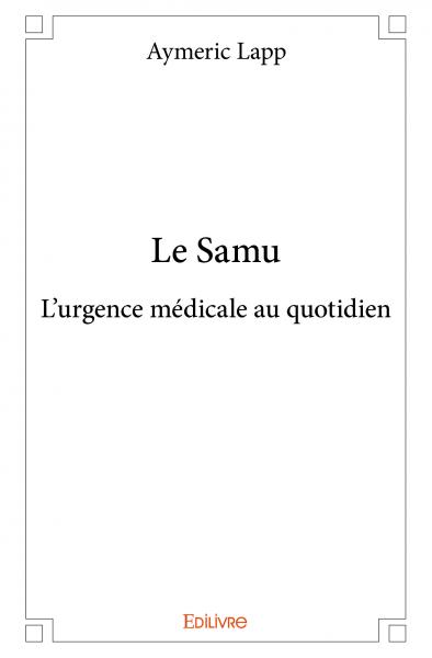 Le samu : L’urgence médicale au quotidien