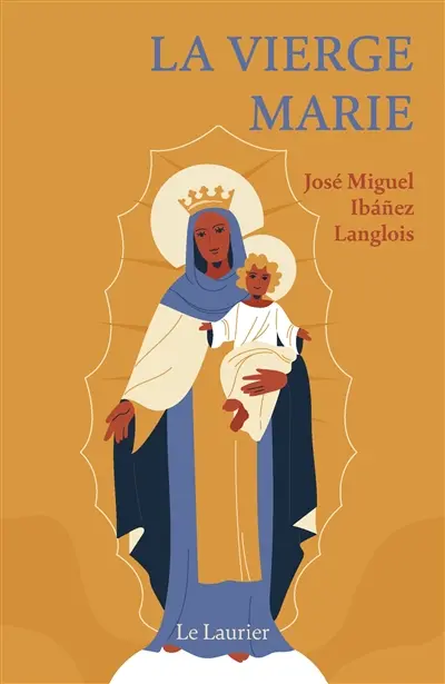 La Vierge Marie : une esquisse de sa vie