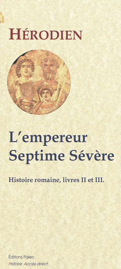 L'empereur Septime Sévère, 193-211 : Histoire romaine, livres 2 et 3