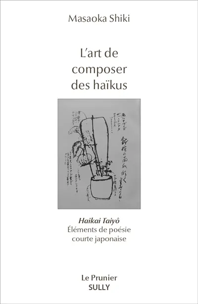 L'art de composer des haïkus : éléments de poésie courte japonaise. Haikai Tayô