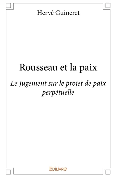 Rousseau et la paix : Le Jugement sur le projet de paix perpétuelle