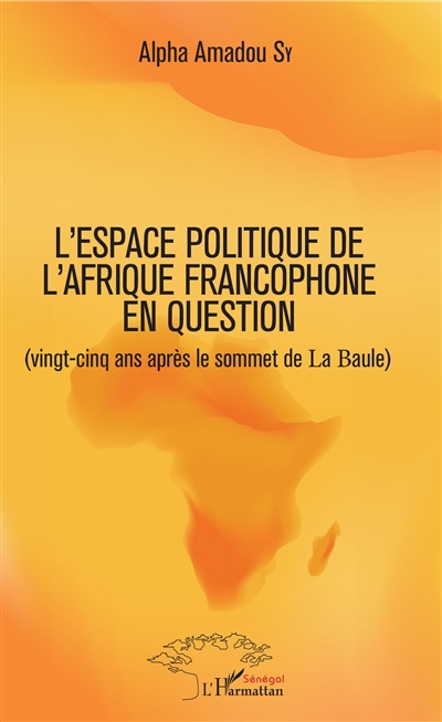 L'espace politique de l'Afrique francophone en question (vingt-cinq ans après le sommet de La Baule)