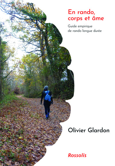 En rando, corps et âme : guide empirique de la rando longue durée