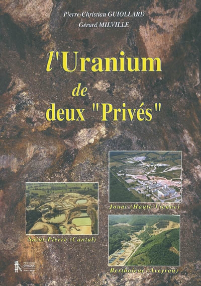 L'uranium de deux privés : de Jouac (Haute-Vienne) à Bertholène (Aveyron) en passant par Saint-Pierre (Cantal)