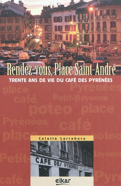 Rendez-vous, place Saint-André : trente ans de vie du Café des Pyrénées