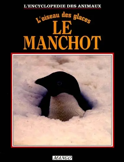 Le Manchot : l'oiseau des glaces