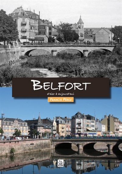 Belfort : d'hier et aujourd'hui