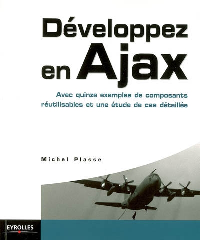 Développez en Ajax : avec quinze exemples de composants réutilisables et une étude de cas détaillée