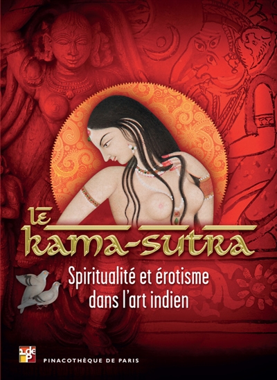 Le Kama-sutra : spiritualité et érotisme dans l'art indien : exposition, Paris, Pinacothèque, du 2 octobre 2014 au 11 janvier 2015