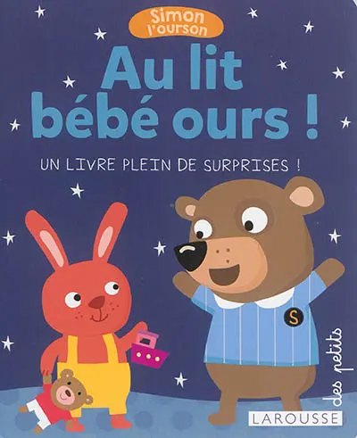 Simon l'ourson. Au lit bébé ours ! : un livre plein de surprises !
