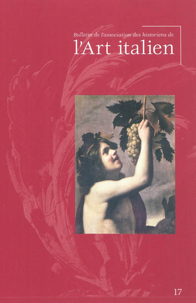 Bulletin de l'Association des historiens de l'art italien, n° 17. VIIe journée d'étude sur l'actualité de la recherche en histoire de l'art italien