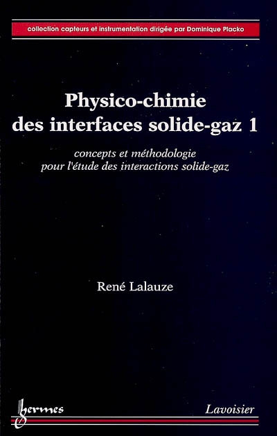 Physico-chimie des interfaces solide-gaz. Vol. 1. Concepts et méthodologie pour l'étude des interactions solide-gaz