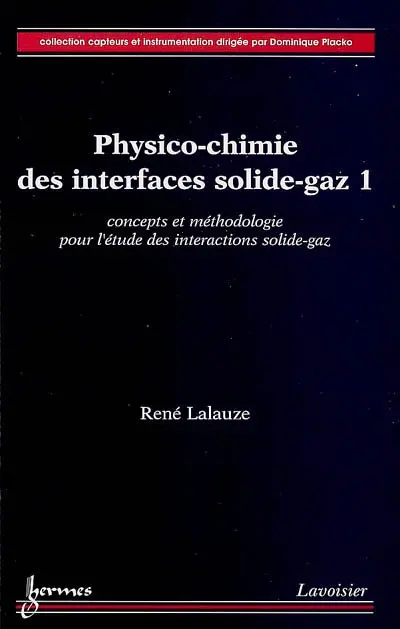 Physico-chimie des interfaces solide-gaz. Vol. 1. Concepts et méthodologie pour l'étude des interactions solide-gaz