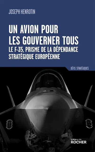 Un avion pour les gouverner tous : le F-35, prisme de la dépendance stratégique Européenne