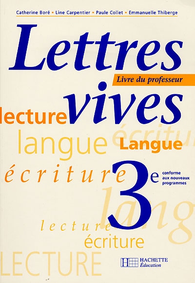 Lettres vives, 3e : lecture, langue, écriture : livre du professeur