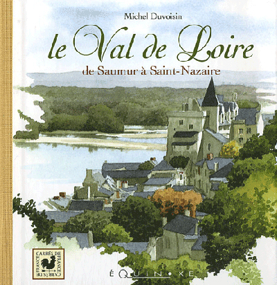 Le val de Loire : de Chinon à l'estuaire
