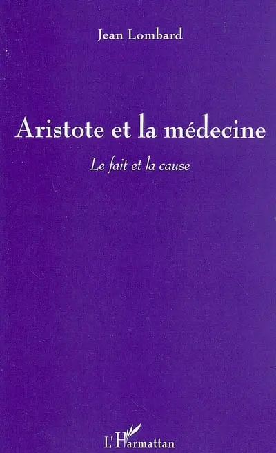 Aristote et la médecine : le fait et la cause