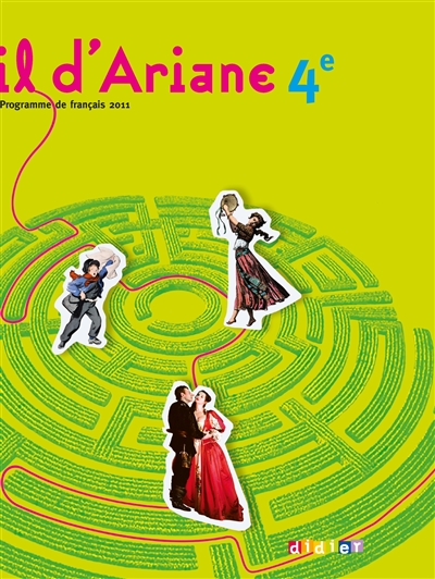 Fil d'Ariane, 4e : programme de français 2011 : livre unique
