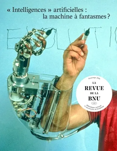 Revue de la BNU (La), n° 33. Intelligences artificielles : la machine à fantasmes ?