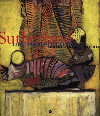 Sutherland, une rétrospective : exposition, Musée Picasso, Antibes, 26 juin-11oct. 1998