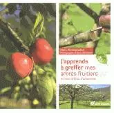 J'apprends à greffer mes arbres fruitiers et mes arbres d'ornement