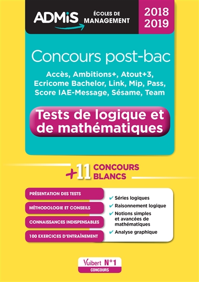 Tests de logique et de mathématiques, concours post-bac + 11 concours blancs : Accès, Ambitions+, Atout+3, Ecricome Bachelor, Link, Mip, Pass, Score IAE-Message, Sésame, Team : 2018-2019