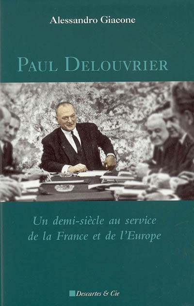 Paul Delouvrier : un demi-siècle au service de la France et de l'Europe