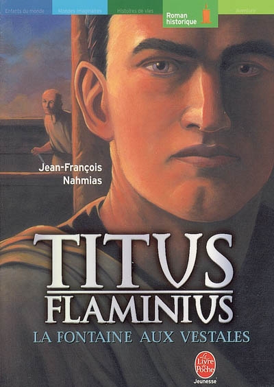 Titus Flaminius. Vol. 1. La fontaine aux vestales