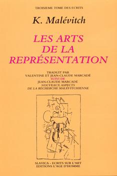 Ecrits. Vol. 3. Les arts de la représentation : izologia. Nouveaux aspects de la recherche malévitchienne