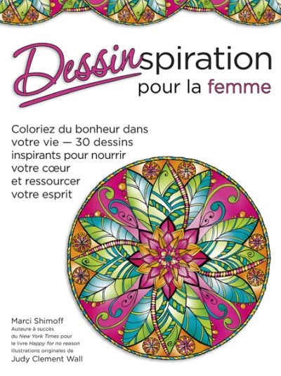 Dessinspiration pour la femme : coloriez du bonheur dans votre vie, 30 dessins inspirants pour nourrir votre cœur et ressourcer votre esprit