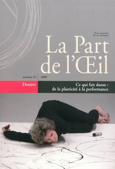 Part de l'oeil (La), n° 24. Ce qui fait danse : de la plasticité à la performance