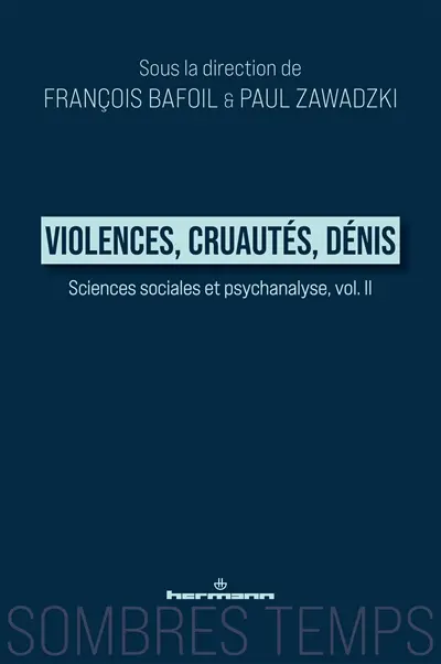 Sciences sociales et psychanalyse. Vol. 2. Violences, cruautés, dénis