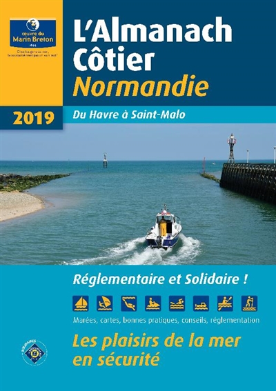 L'almanach côtier Normandie 2019 : du Havre à Saint-Malo : les plaisirs de la mer en sécurité