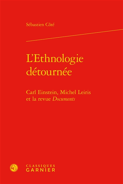 L'ethnologie détournée : Carl Einstein, Michel Leiris et la revue Documents