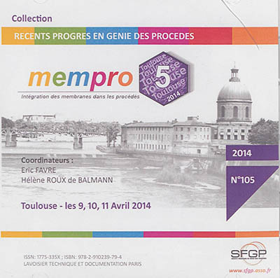Mempro 5 : intégration des membranes dans les procédés : Toulouse, 9, 10, 11 avril 2014