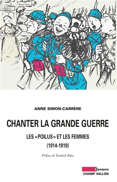 Chanter la Grande Guerre : les poilus et les femmes, 1914-1919