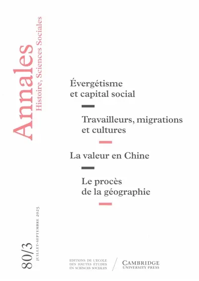 Annales, n° 3 (2025). Evergétisme et capital social. Travailleurs, migrations et cultures. La valeur en Chine. Le procès de la géographie