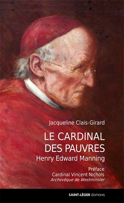 Le cardinal des pauvres : Henry Edward Manning (1808-1892)