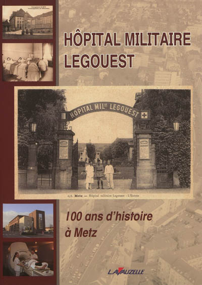 Hôpital militaire Legouest : 100 ans d'histoire à Metz