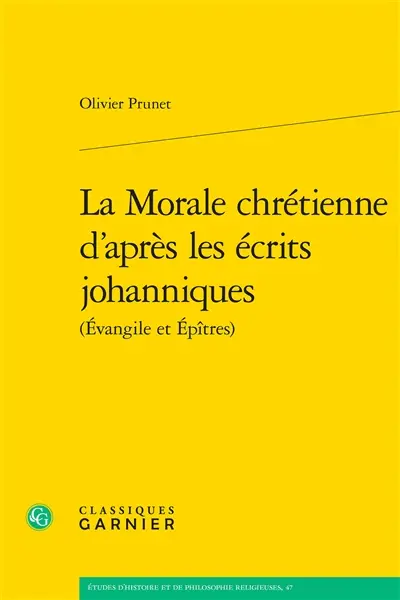La morale chrétienne d'après les écrits johanniques (Evangiles et Epîtres)