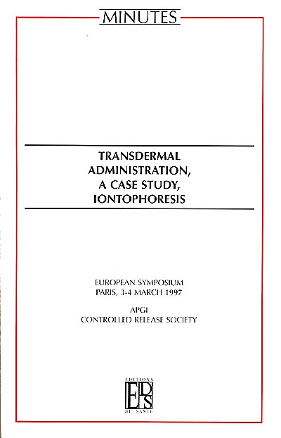 Transdermal administration, a case study, iontophoresis : European symposium, Paris, 3 and 4 march 1997