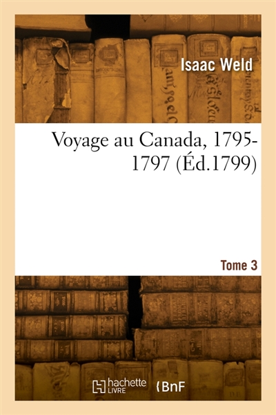 Voyage au Canada, 1795-1797. Tome 3
