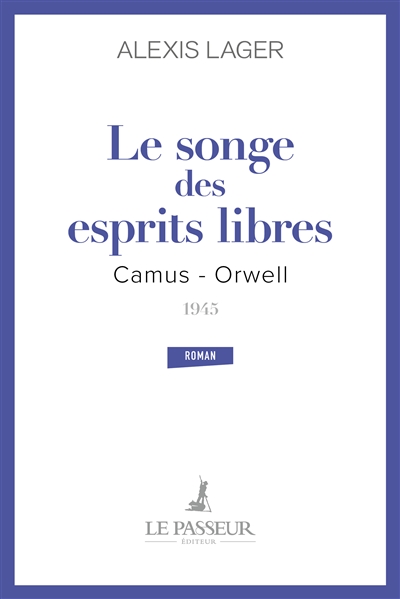 Le songe des esprits libres : Camus-Orwell, 1945