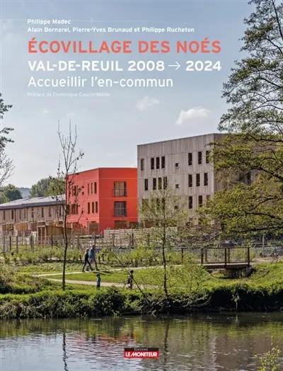 Ecovillage des Noés : Val-de-Reuil 2008-2024 : accueillir l'en-commun